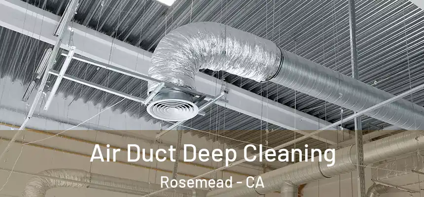 Air Duct Deep Cleaning Rosemead - CA