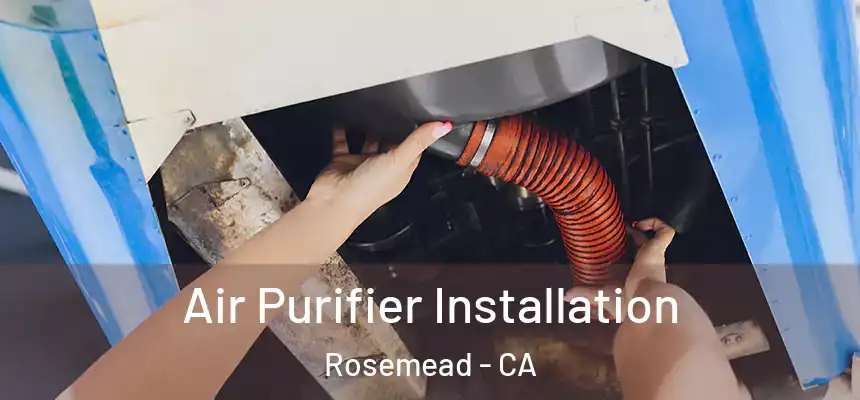  Air Purifier Installation Rosemead - CA