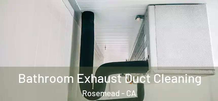 Bathroom Exhaust Duct Cleaning Rosemead - CA