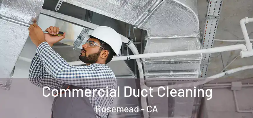 Commercial Duct Cleaning Rosemead - CA