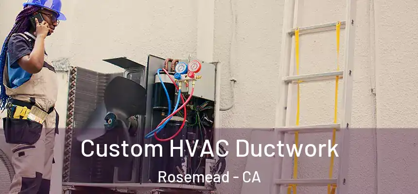  Custom HVAC Ductwork Rosemead - CA