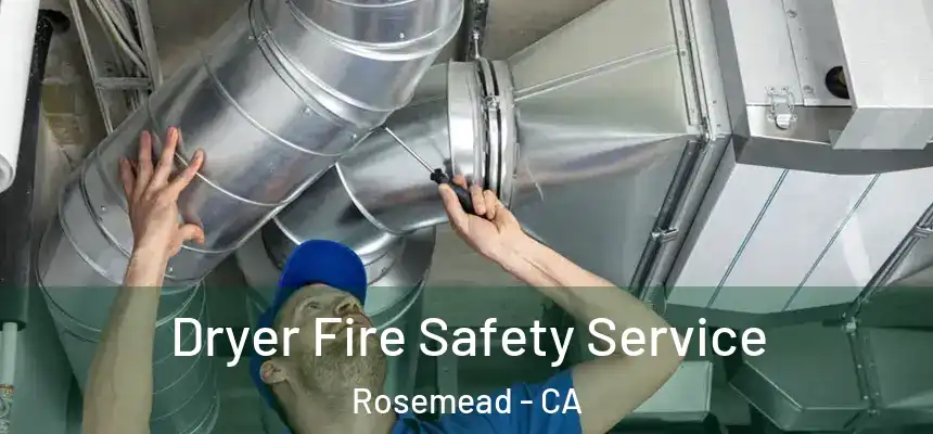 Dryer Fire Safety Service Rosemead - CA
