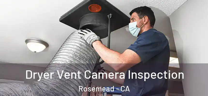 Dryer Vent Camera Inspection Rosemead - CA