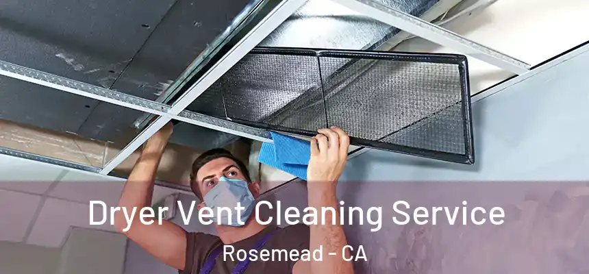Dryer Vent Cleaning Service Rosemead - CA