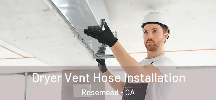 Dryer Vent Hose Installation Rosemead - CA