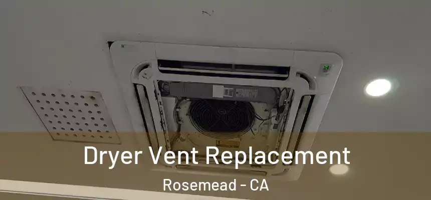  Dryer Vent Replacement Rosemead - CA