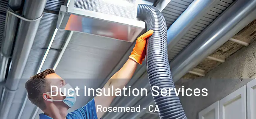  Duct Insulation Services Rosemead - CA