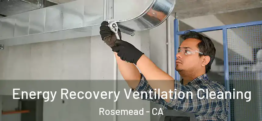  Energy Recovery Ventilation Cleaning Rosemead - CA