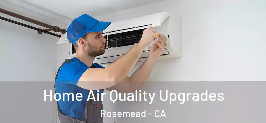 Home Air Quality Upgrades Rosemead - CA