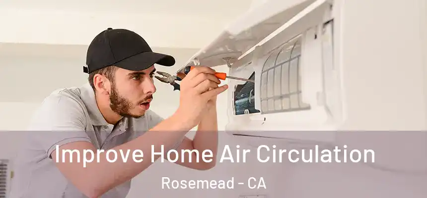  Improve Home Air Circulation Rosemead - CA