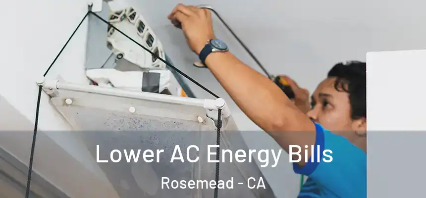 Lower AC Energy Bills Rosemead - CA