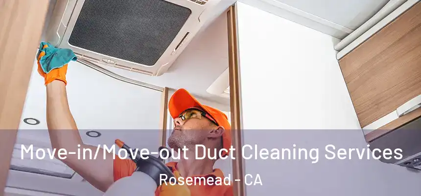 Move-in/Move-out Duct Cleaning Services Rosemead - CA