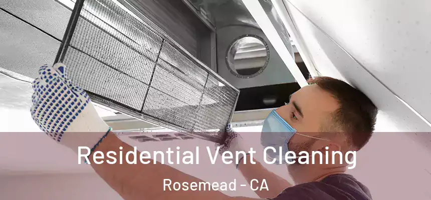 Residential Vent Cleaning Rosemead - CA