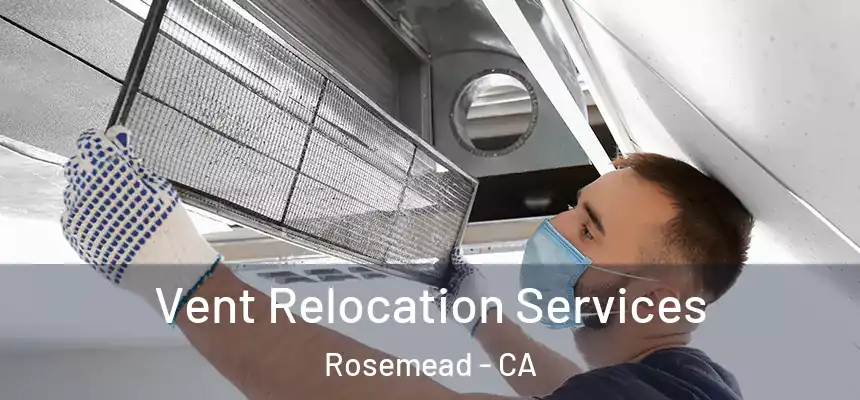 Vent Relocation Services Rosemead - CA