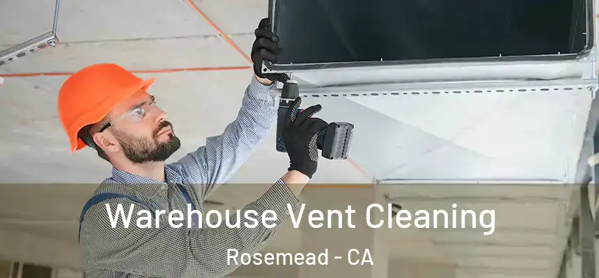  Warehouse Vent Cleaning Rosemead - CA